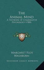 The Animal Mind: A Textbook of Comparative Psychology (1908)