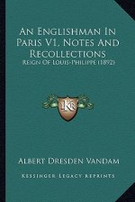 An Englishman in Paris V1, Notes and Recollections: Reign of Louis-Philippe (1892)