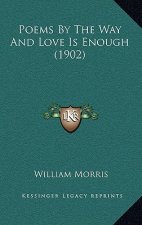 Poems by the Way and Love Is Enough (1902)