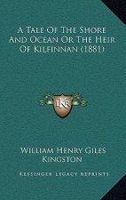A Tale of the Shore and Ocean or the Heir of Kilfinnan (1881)