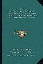 The Lives of Dr. John Donne, Sir Henry Wotton, Mr. Richard Hooker, Mr. George Herbert, and Dr. Robert Sanderson (1899)