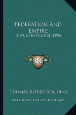 Federation and Empire: A Study in Politics (1896)