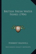 British Fresh Water Fishes (1904)