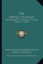 The Devil's Plough: The Romantic History Of A Soul Conflict (1901)