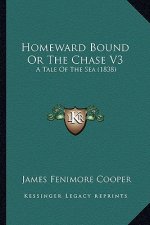 Homeward Bound or the Chase V3: A Tale of the Sea (1838)