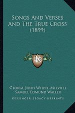 Songs and Verses and the True Cross (1899)