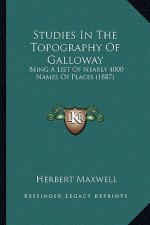 Studies in the Topography of Galloway: Being a List of Nearly 4000 Names of Places (1887)