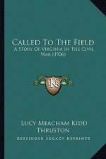 Called to the Field: A Story of Virginia in the Civil War (1906)