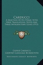 Carducci: A Selection of His Poems, with Verse Translations, Notes and Three Introductory Essays (1913)