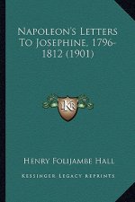 Napoleon's Letters to Josephine, 1796-1812 (1901)