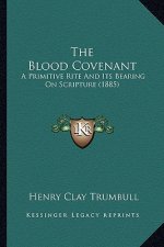 The Blood Covenant: A Primitive Rite and Its Bearing on Scripture (1885)