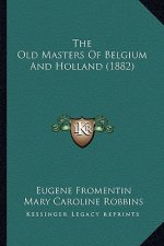 The Old Masters of Belgium and Holland (1882)