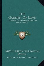 The Garden of Love: Flowers Gathered from the Poets (1912)