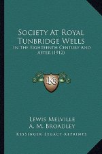 Society at Royal Tunbridge Wells: In the Eighteenth Century and After (1912)