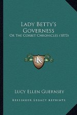 Lady Betty's Governess: Or The Corbet Chronicles (1873)