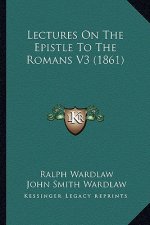 Lectures on the Epistle to the Romans V3 (1861)