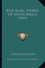 Blue Aloes; Stories Of South Africa (1919)