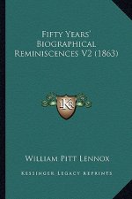 Fifty Years' Biographical Reminiscences V2 (1863)