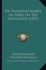 Dr. Friedrich Bleek's Lectures on the Apocalypse (1875)