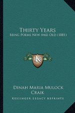 Thirty Years: Being Poems New and Old (1881)