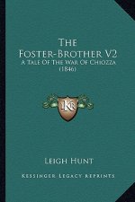 The Foster-Brother V2: A Tale of the War of Chiozza (1846)