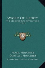 Sword Of Liberty: The Story Of Two Revolutions (1921)