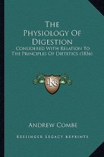 The Physiology of Digestion: Considered with Relation to the Principles of Dietetics (1836)