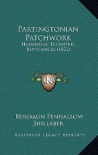 Partingtonian Patchwork: Humorous, Eccentric, Rhythmical (1872)