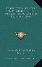 Recollections of Four Years' Service in the East with H. M. Fortieth Regiment (1846)