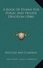 A Book of Hymns for Public and Private Devotion (1846)