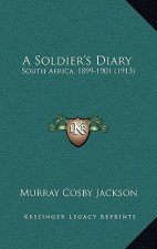 A Soldier's Diary: South Africa, 1899-1901 (1913)