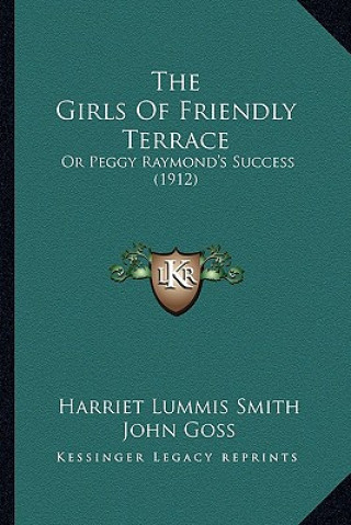 The Girls of Friendly Terrace: Or Peggy Raymond's Success (1912)