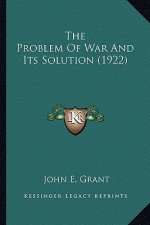 The Problem of War and Its Solution (1922)