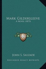 Mark Gildersleeve: A Novel (1873)