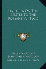 Lectures on the Epistle to the Romans V2 (1861)