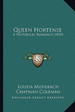 Queen Hortense: A Historical Romance (1870)