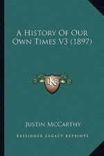 A History Of Our Own Times V3 (1897)