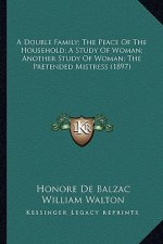 A Double Family; The Peace of the Household; A Study of Woman; Another Study of Woman; The Pretended Mistress (1897)