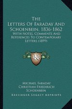 The Letters of Faraday and Schoenbein, 1836-1862: With Notes, Comments and References to Contemporary Letters (1899)