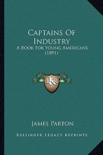 Captains of Industry: A Book for Young Americans (1891)