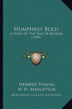 Humphrey Bold: A Story Of The Time Of Benbow (1909)