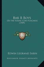 Bar B Boys: Or the Young Cow-Punchers (1909)