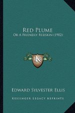 Red Plume: Or a Friendly Redskin (1902)