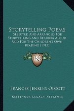 Storytelling Poems: Selected and Arranged for Storytelling and Reading Aloud and for the Children's Own Reading (1913)
