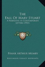 The Fall of Mary Stuart: A Narrative in Contemporary Letters (1921)