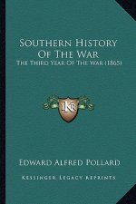 Southern History of the War: The Third Year of the War (1865)