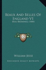 Beaux and Belles of England V1: Beau Brummell (1844)