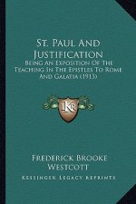 St. Paul and Justification: Being an Exposition of the Teaching in the Epistles to Rome and Galatia (1913)