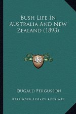 Bush Life in Australia and New Zealand (1893)