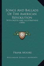 Songs and Ballads of the American Revolution: With Notes and Illustrations (1856)